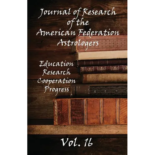 Journal of Research of the American Federation of Astrologers Vol. 16 - Paperback