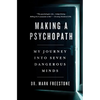 Making a Psychopath: My Journey Into Seven Dangerous Minds - Hardcover