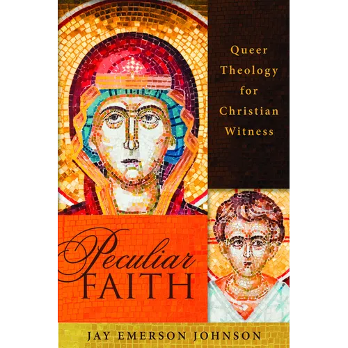 Peculiar Faith: Queer Theology for Christian Witness - Paperback