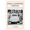 How I Learned French or Certain Events in the Life of Otto Pulaski - Paperback
