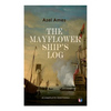 The Mayflower Ship's Log (Complete 6 Volume Edition): Day to Day Details of the Voyage, Characteristics of the Ship: Main Deck, Gun Deck & Cargo Hold, - Paperback