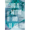 Iceland Is Melting and So Are You - Paperback