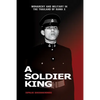 A Soldier King: Monarchy and Military in the Thailand of Rama X - Paperback