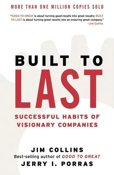 Built to Last: Successful Habits of Visionary Companies - Hardcover