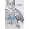 Just a Nurse: Memoir on the Heartbeat of Healing - Paperback