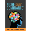 Niche Dominance: Creating Order Out of Your Digital Marketing Chaos - Paperback