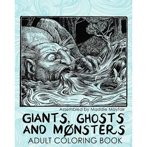 Giants, Ghosts and Monsters Adult Coloring Book - Paperback