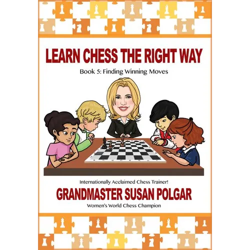 Learn Chess the Right Way: Book 5: Finding Winning Moves! - Paperback