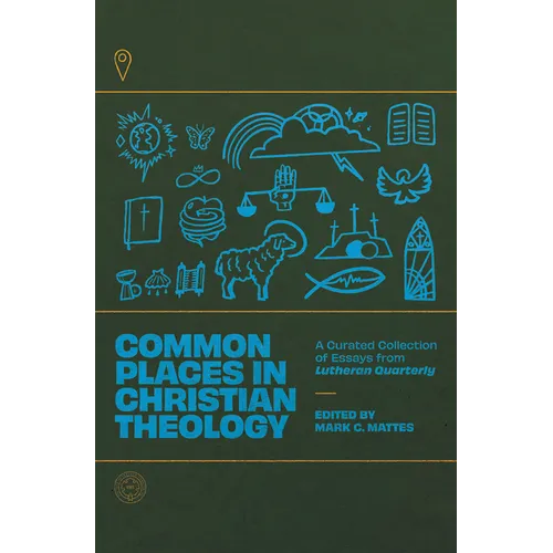 Common Places in Christian Theology: A Curated Collection of Essays from Lutheran Quarterly - Paperback