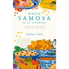 Whose Samosa Is It Anyway?: The Story of Where 'Indian' Food Really Came from - Paperback