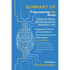 SUMMARY OF of Programming the Brain: Educational Neuroscience Perspective: Pedagogical Practices and Study Skills for Enhanced Learning and Metacognit - Paperback