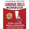CALIFORNIA TEST PREP Language Skills Workbook Idioms, Adages, Similes, & Metaphors: Skill-Building Practice for Grade 3, Grade 4, and Grade 5 - Paperback