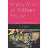 Eighty Years of Arkham House: A History and Bibliography - Paperback