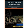 Bristlenose Pleco Care: Expert Guide & Aquarium Set Up For Aquarists - Paperback