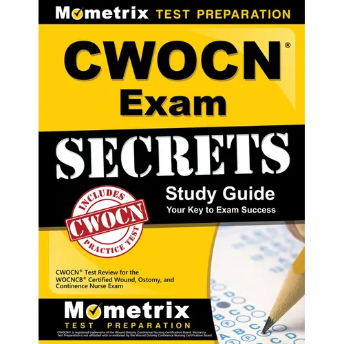 Cwocn Exam Secrets Study Guide: Cwocn Test Review for the Wocncb Certified Wound, Ostomy, and Continence Nurse Exam - Paperback