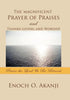 The Magnificent Prayer of Praises and Thanks-Giving and Worship - Hardcover