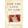 For the Love of God: A Memoir - Paperback