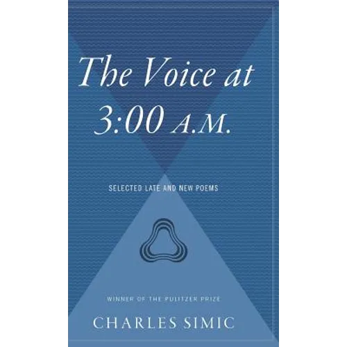 The Voice at 3:00 A.M.: Selected Late and New Poems - Hardcover