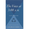 The Voice at 3:00 A.M.: Selected Late and New Poems - Hardcover