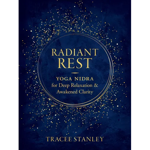 Radiant Rest: Yoga Nidra for Deep Relaxation and Awakened Clarity - Paperback