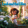 Leah and the Lilies: A Tale of Resilience, Positivity, and the Beauty of Nature - Paperback