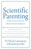 Scientific Parenting: What Science Reveals about Parental Influence - Paperback
