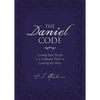 The Daniel Code: Living Out Truth in a Culture That Is Losing Its Way - Hardcover