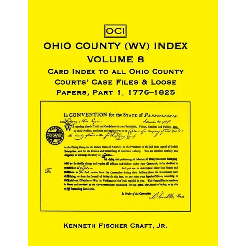 Ohio County (West Virginia) Index, Volume 8: Card Index to all Ohio County Courts' Case Files and Loose Papers, Part 1, 1776-1825 - Paperback