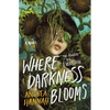 Where Darkness Blooms - Hardcover
