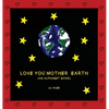 Love You Mother Earth - Hardcover