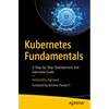 Kubernetes Fundamentals: A Step-By-Step Development and Interview Guide - Paperback