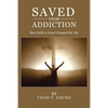 Saved from Addiction: How Faith in Jesus Changed My Life - Paperback