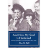 And Now My Heart is Hardened: Abandoned Children in Soviet Russia, 1918-1930 - Paperback