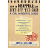 How to Disappear and Live Off the Grid: A CIA Insider's Guide - Paperback