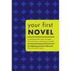 Your First Novel: A Published Author and a Top Agent Share the Keys to Achieving Your Dream - Paperback