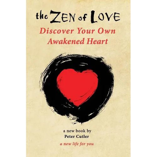 The Zen of Love: Discover Your Own Awakened Heart - Paperback