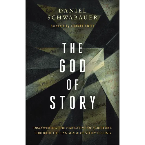 God of Story: Discovering the Narrative of Scripture Through the Language of Storytelling - Hardcover