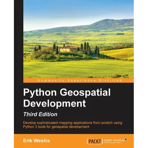 Python GeoSpatial Development, Third Edition - Paperback
