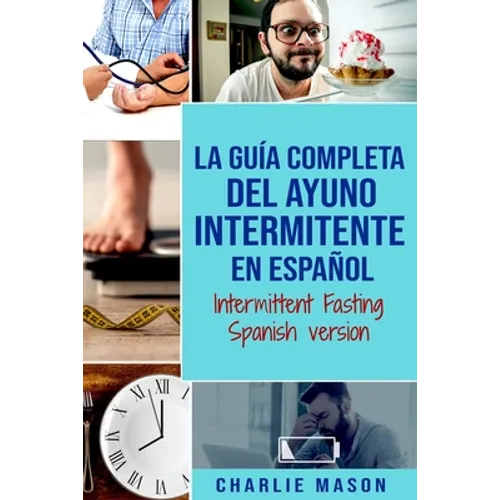 La Guía Completa Del Ayuno Intermitente En Español/ Intermittent Fasting Spanish Version - Paperback