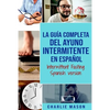 La Guía Completa Del Ayuno Intermitente En Español/ Intermittent Fasting Spanish Version - Paperback