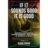If It Sounds Good, It Is Good: Seeking Subversion, Transcendence, and Solace in America's Music - Hardcover
