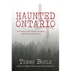 Haunted Ontario 4: Encounters with Ghostly Shadows, Apparitions, and Spirits - Paperback