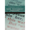 A Beginner's Guide to New Testament Exegesis: Taking the Fear out of Critical Method - Paperback