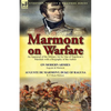 Marmont on Warfare: An Appraisal of the Military Art by One of Napoleon's Marshals with a Biography of the Author-On Modern Armies by Augu - Paperback