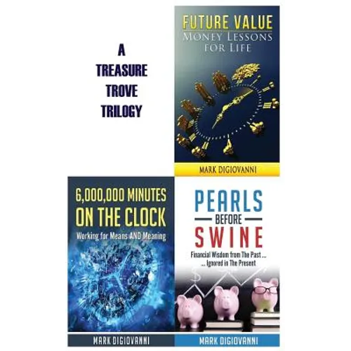 A Treasure Trove Trilogy: Future Value / Pearls Before Swine / 6,000,000 Minutes on the Clock - Paperback