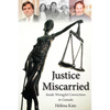 Justice Miscarried: Inside Wrongful Convictions in Canada - Paperback