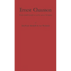 Ernest Chausson: The Composer's Life and Works - Hardcover