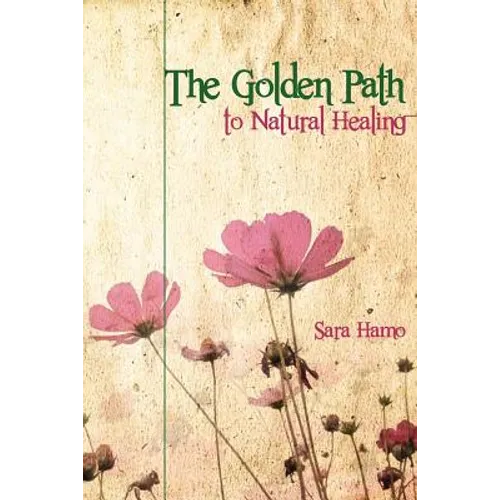 The Golden Path to Natural Healing - Paperback