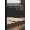The Life Work of John L. Girardeau, D.D., LLd.: Late Professor in the Presbyterian Theological Seminary, Columbia, S.C. - Paperback