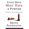 Every Move Must Have a Purpose: Strategies from Chess for Business and Life - Hardcover